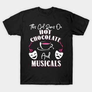 This Girl Runs On Hot Chocolate and Musicals T-Shirt